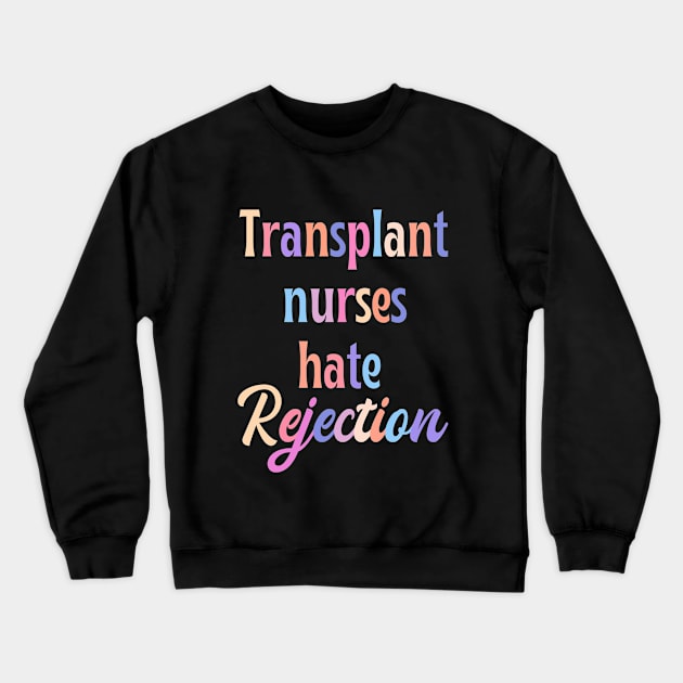 Transplant nurse - funny nurse joke/pun Crewneck Sweatshirt by PickHerStickers